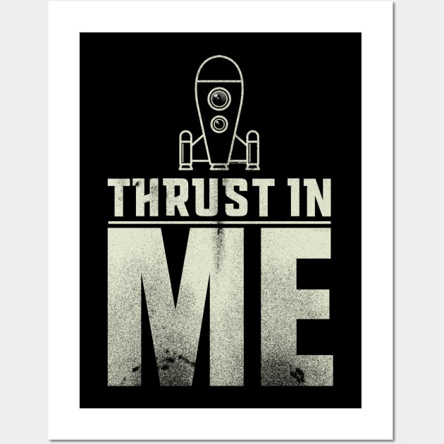 Thrust in Me Rocketship T-Shirt Design Wall Art by DanielLiamGill